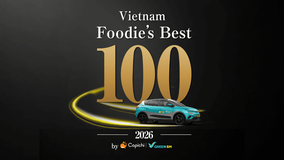 Vietnam Foodie's Best 100 2026: Khám Phá Top 100 Điểm Đến Ẩm Thực Cùng Green SM & Capichi