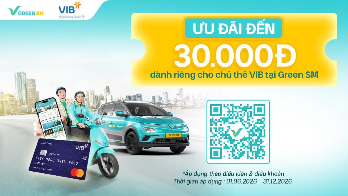 Green SM hợp tác cùng VIB – Chủ thẻ VIB nhận ưu đãi hấp dẫn khi sử dụng dịch vụ Green SM